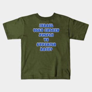 Israel God's Chosen People vs Superior Race? - Front Kids T-Shirt